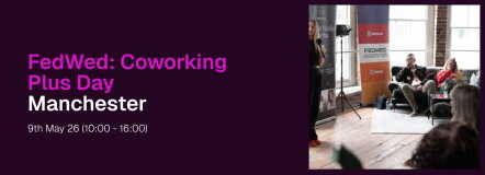 FedWed: Coworking Plus Day | Manchester | Wex Events>